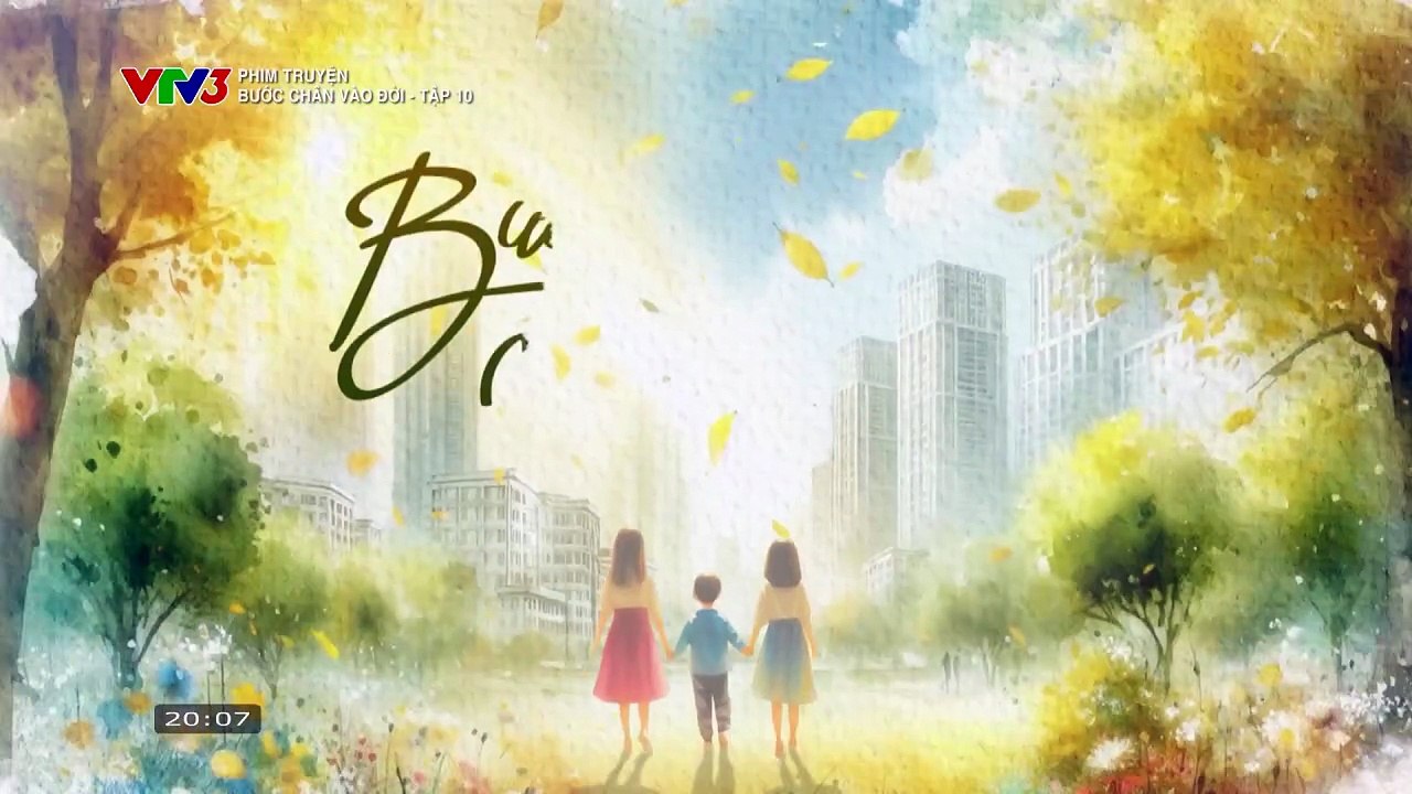 BƯỚC CHÂN VÀO ĐỜI - TẬP 10-11 - PHIM VIỆT NAM VTV3 - BUOC CHAN VAO DOI