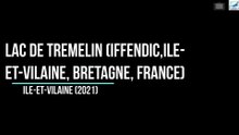 Voyage (travel, Viaje, Reise) : Lac de Trémelin (Iffendic, Ile-Et-Vilaine, Bretagne, France, 2021)