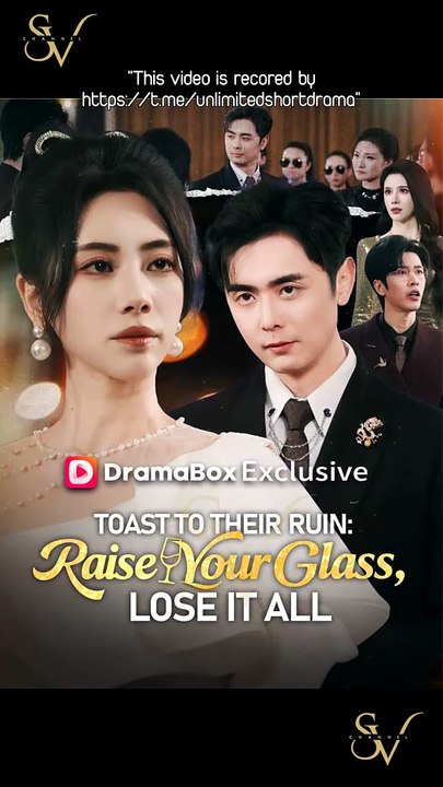 Toast to Their Ruin - Raise Your Glass, Lose It All Full Eng Sub (Chinese)
