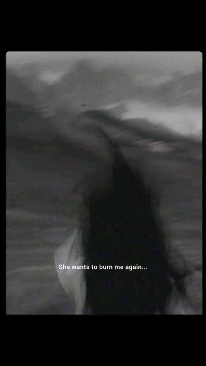 She wants to burn me again..