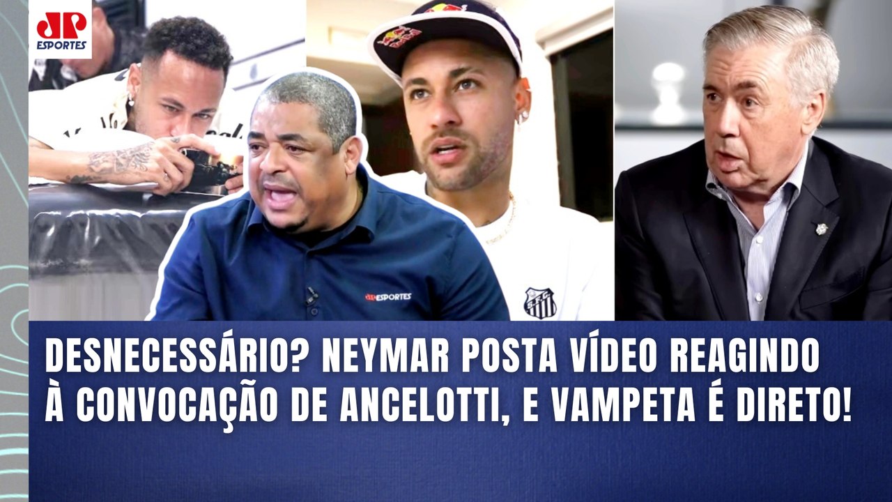"MERMÃO, EU VOU FALAR! O NEYMAR SÓ FEZ ISSO porque o ANCELOTTI..." VAMPETA É DIRETO após VÍDEO!