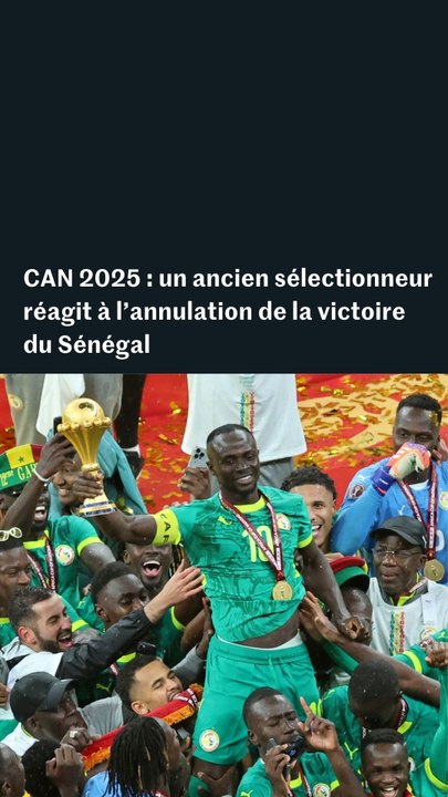 CAN 2025 : un ancien sélectionneur réagit à l’annulation de la victoire du Sénégal