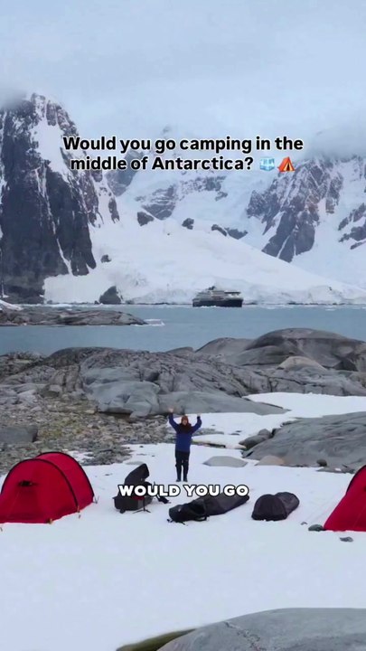 What It's Like to Go Camping in Antarctica
