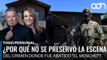 ¿Por qué no se preservó la escena del crimen donde fue abatido "El Mencho"? I Todo Personal