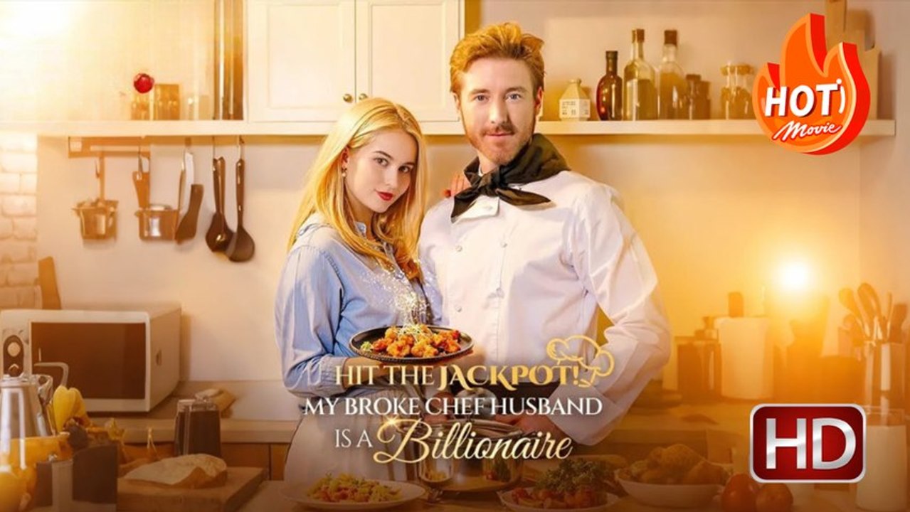 Hit the Jackpot! My Broke Chef Husband Is a Billionaire | Full Movie HD  - Drama Romance Sweet Romance Modern Dysfunctional-Family Emotional Heartfelt Romantic ShortFilms