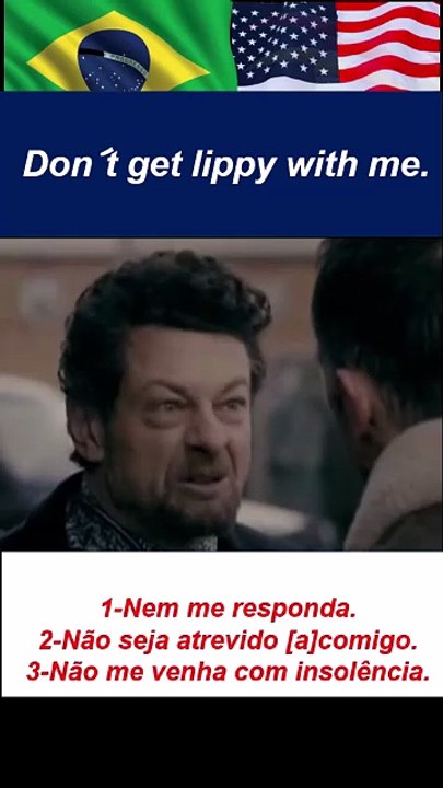 54-Don´t get lippy with me.