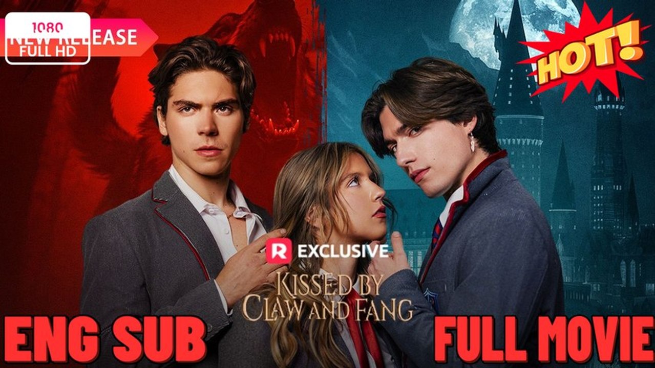 Kissed by Claw and Fang - FULL MOVIES ENGLISH SUB (2026