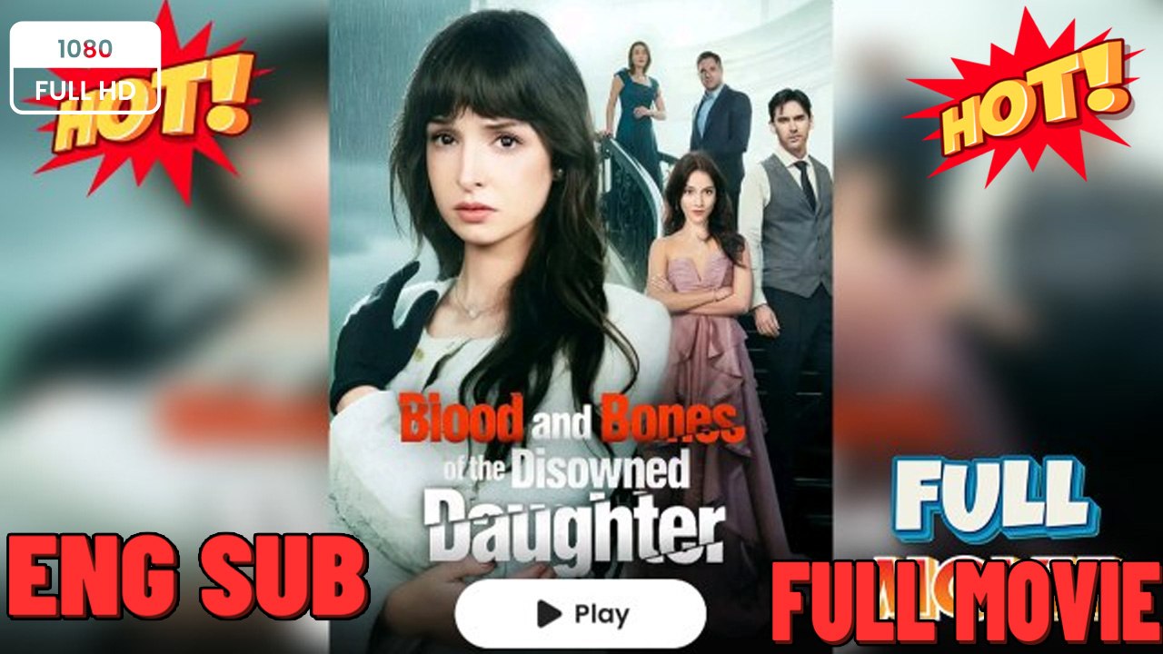 💚FULL MOVIES : The Disowned Daughter's Dark Secret: Blood and Bones Revealed