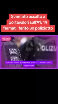 Sventato assalto a portavalori sull'A1: 14 fermati, ferito un poliziotto.#giallo #cronaca #notizie #ansa