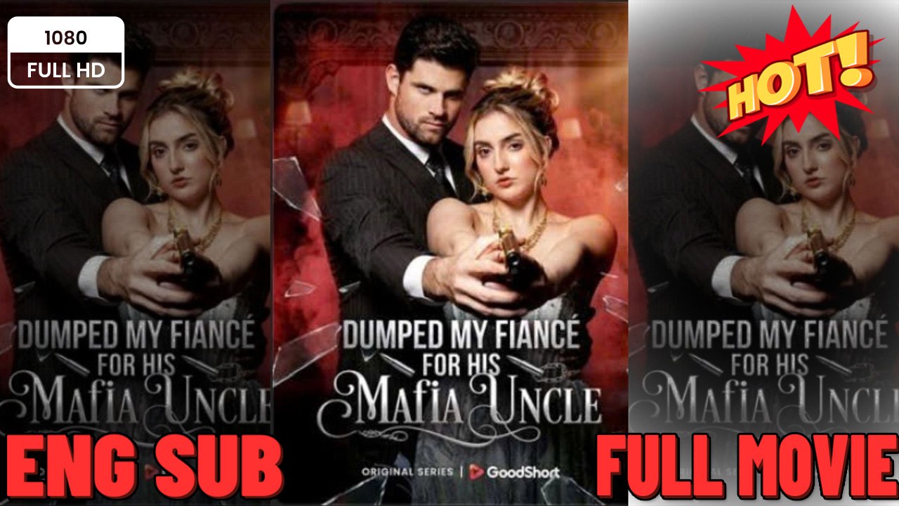 [TOP MOVIE🔥] Dumped My Fiancé For His Mafia Uncle Full Movie🌻