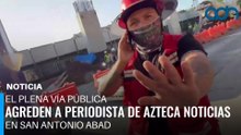 En plena vía pública agreden a periodista de Azteca Noticias en San Antonio Abad