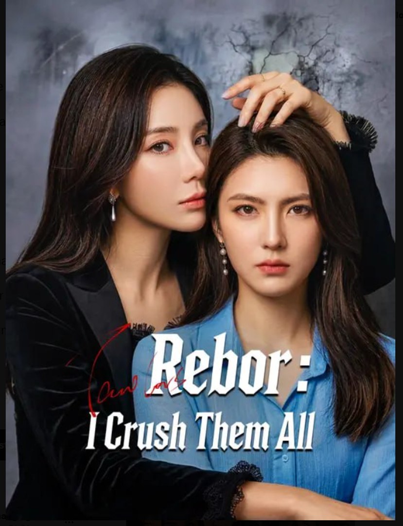 Reborn I Crushed Them All- Full Drama Movie English Sub