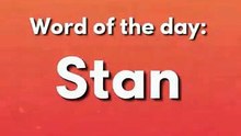 Word of the Day: Stan | How to Pronounce “Stan”