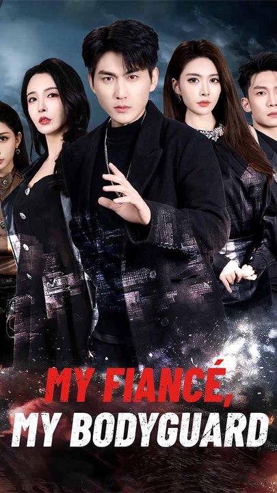 My Fiancé, My Bodyguard - Chinese Drama - English Sub