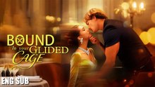 Bound in Your Gilded Cage #FULL