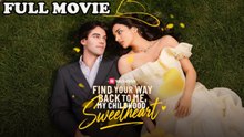 Find Your Way Back to Me My Childhood Sweetheart FULL EPISODE