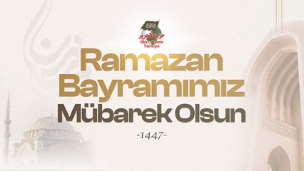 Tüm Müslümanların Ramazan Bayramını (İyd’ul Fıtr) Tebrik Ediyoruz