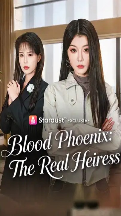 Blood Phoenix :The Real Heiress - Chinese Drama - English Sub