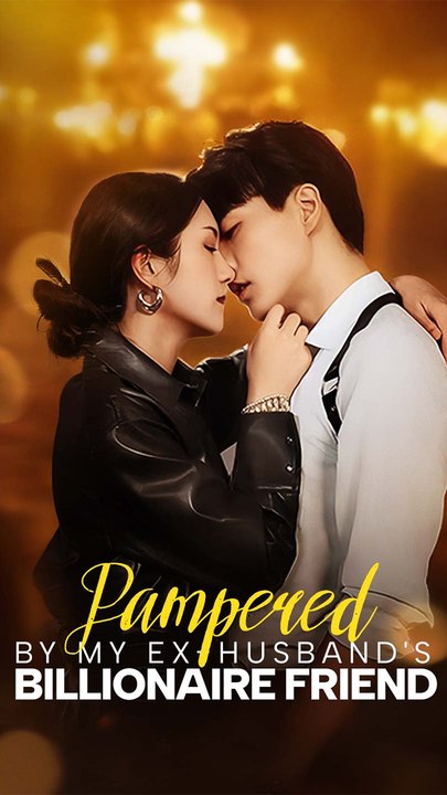 Pampered by My Ex-husband's Billionaire Friend (DUBBED) Chinese Drama - English Sub