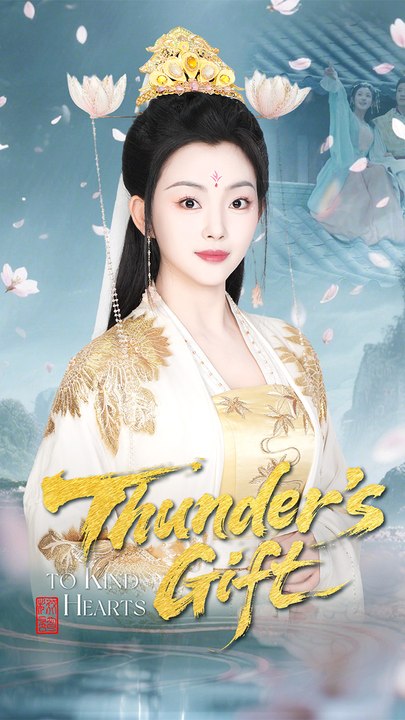 Thunder's Gift to Kind Hearts (Dubbed) Chinese Drama - English Sub