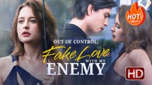 Out of Control Fake Love with My Enemy  Full Movie HD - Drama Romance Sweet Romance Modern Emotional Feel-Good Romantic USA ShortFilms