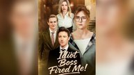 Idiot Boss Fired Me - FULL MOVIE idra