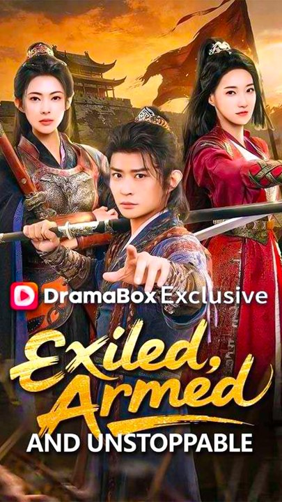 Exiled, Armed, and Unstoppable - Chinese Drama - English Sub