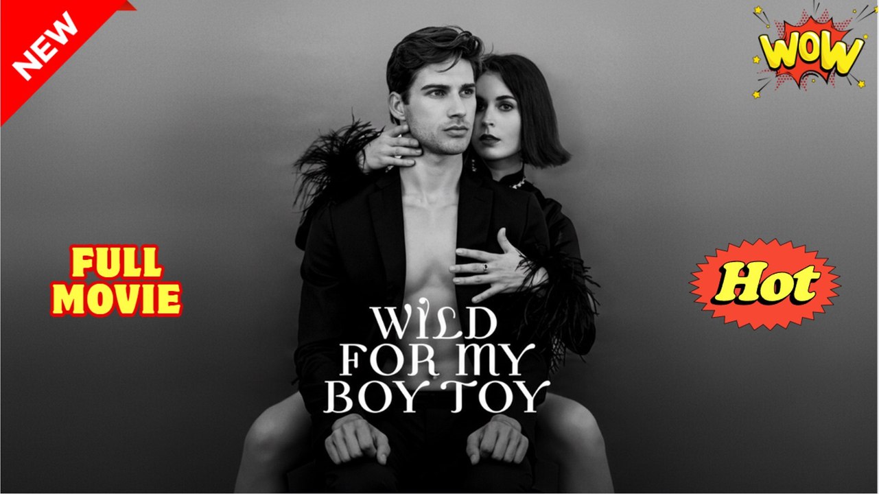🎁🔥[Hot 2026] Wild for My Boy Toy #Dramabox-FULL🏡RaySpacePlot🏆🏆🏆🏆🏆