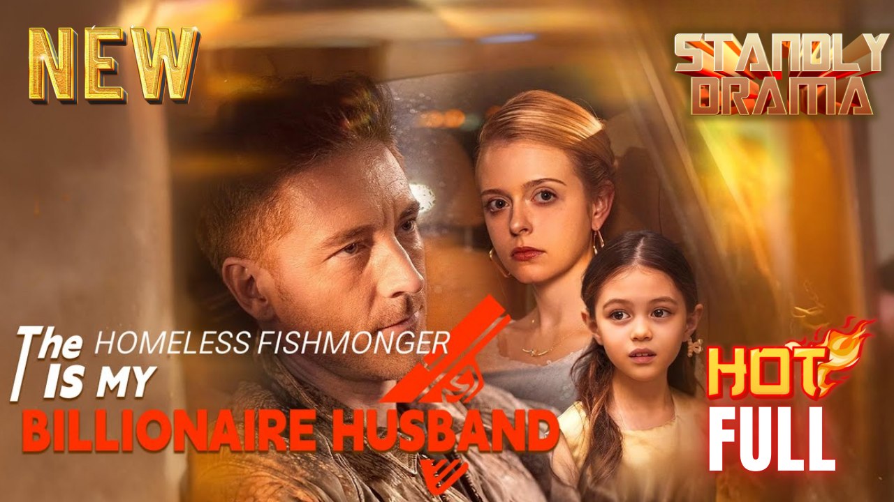 🔥❤️‍🔥Homeless Fishmonger Is My Billionaire Husband Full HD Short Drama I Best Romantic ShortFilms Hot Emotional Dark CEO Billionaire Romance New Series 2026