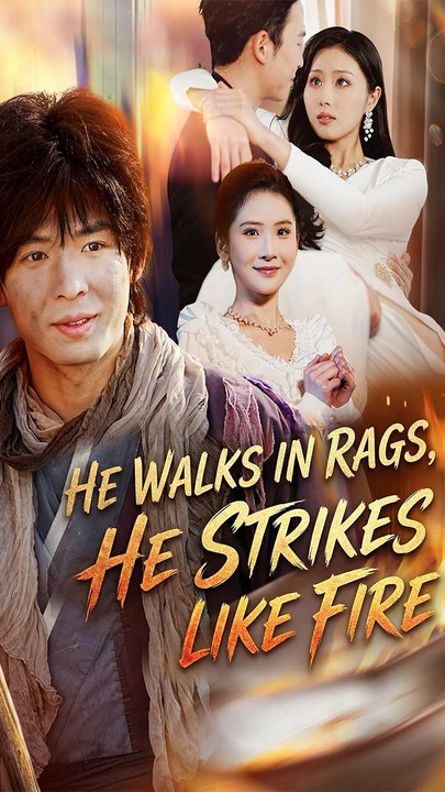 He Walks in Rags, He Strikes Like Fire - Chinese Drama - English Sub