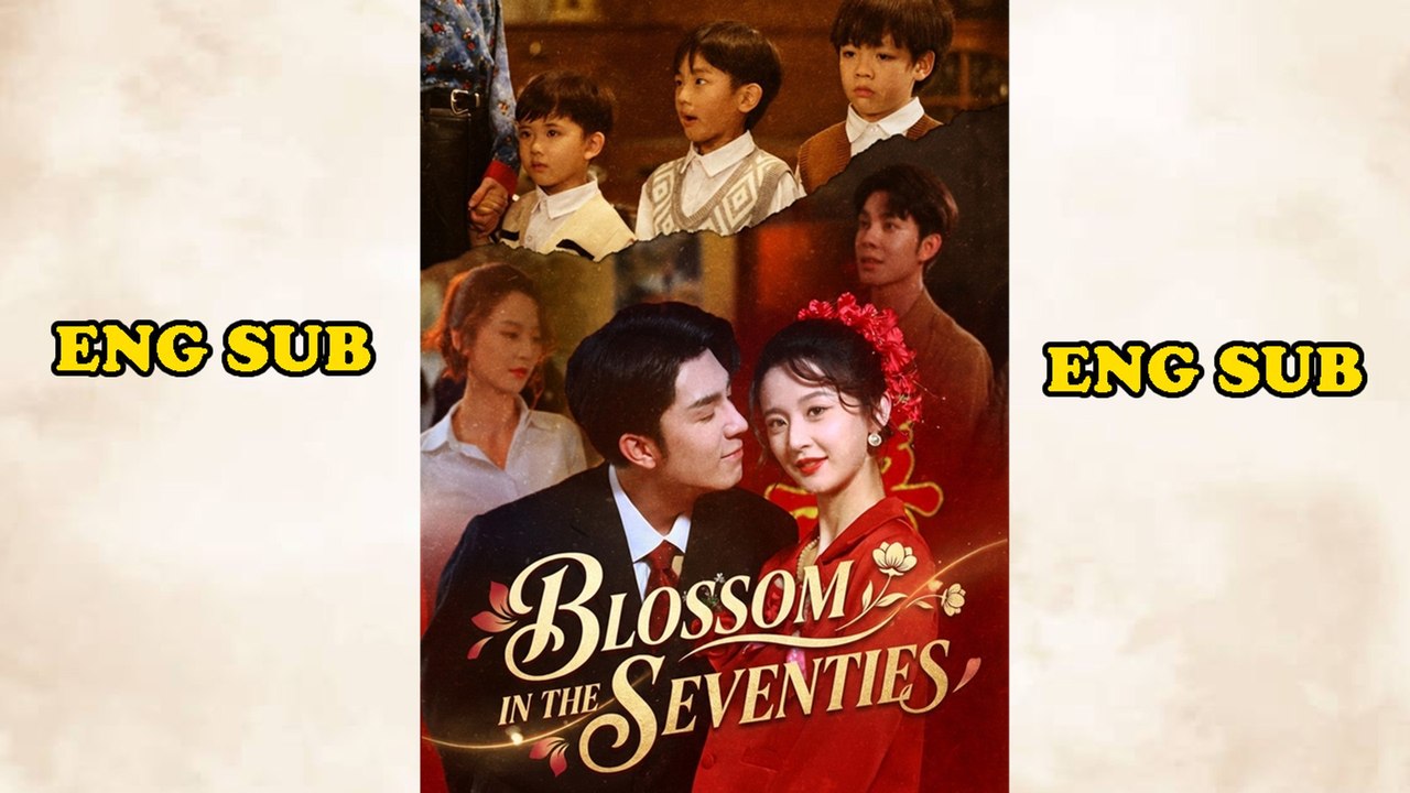 Blossom in the Seventies Full Movie - Chinese Drama Eng Sub 2026