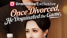 Once Divorced, He Dominated the Game(DUBBED) #Dramabox