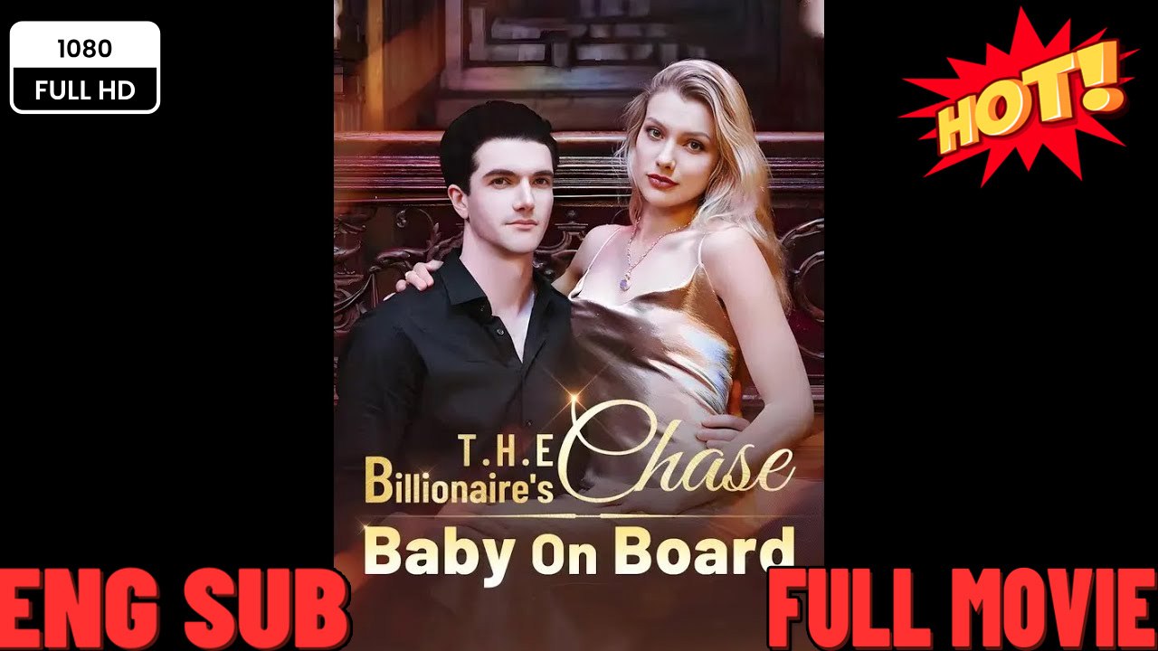 🔥The Billionaire's Chase Baby on Board - 💥 FULL MOVIES ENGLISH SUB (2026)