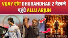Dhurandhar 2 का South Superstar पर चढ़ा खुमार, Allu Arjun संग Vijay Devarakonda Film देखने पहुंचे!
