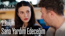Sana Yardım Edeeceğim-Çift Kişilik Oda 2. Bölüm