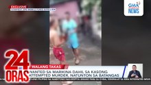 Wanted sa Marikina dahil sa kasong attempted murder, natunton sa Batangas | 24 Oras