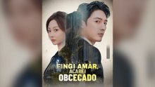 Fingi Amar, Acabei Obcecado Episódio Completo