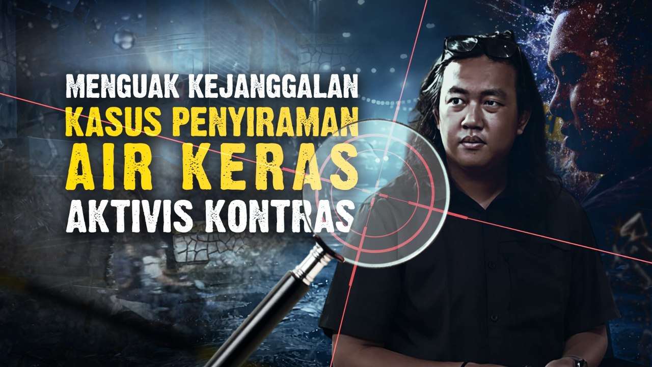 Menguak Kejanggalan Kasus Penyiraman Air Keras Aktivis KontraS