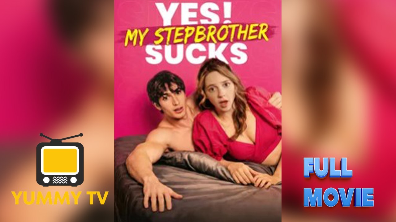 Yes! My Stepbrother Sucks [ SHORT DRAMA WITH HIGH QUALITY ] (Full Drama)