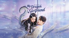 MY DRAGON GIRLFRIEND - FULL MOVIES