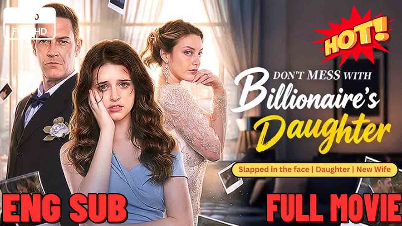 🔥 Don't Mess With Billionaire's Daughter Isodes ⭐🍉💚FULL MOVIES ENGLISH SUB (2026)