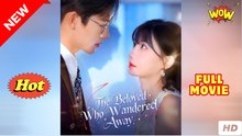 [Hot Drama] The Beloved Who Wandered Away - Full Movie (2025)