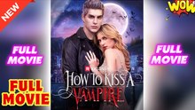 [Hot 2025🔥] How to Kiss a Vampire ReelShort