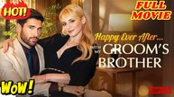 Happy Ever After…With My Grooms Brother full movie