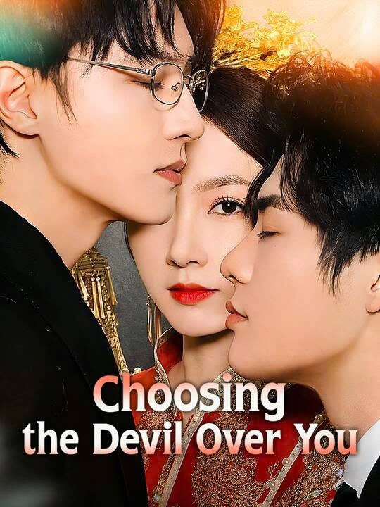 Choosing the Devil Over You - Chinese Drama [Engsub]