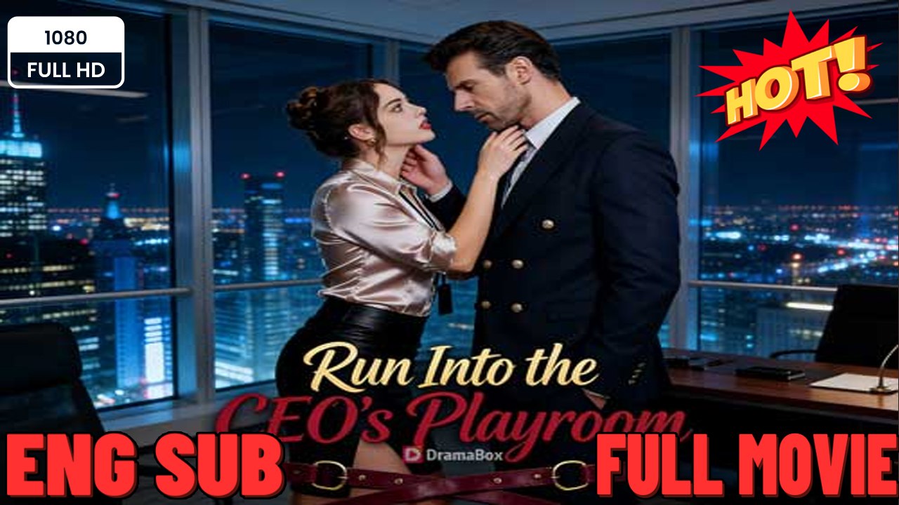 Run Into the CEO's Playroom [ SHORT DRAMA WITH HIGH QUALITY 2026 ] FULL MOVIES ENGLISH SUB (2026)