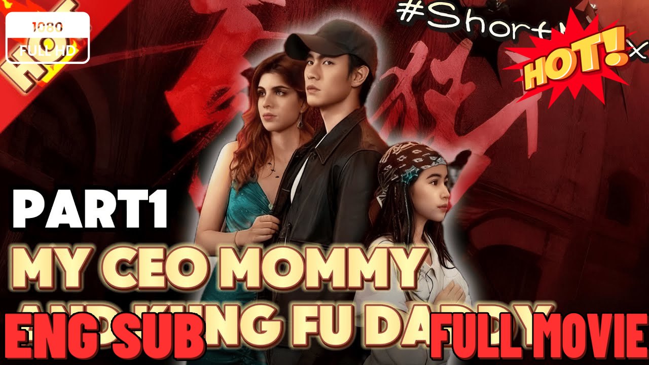 My Ceo Mommy And Kungfu Daddy - Full_SM - FULL MOVIES ENGLISH SUB (2026)