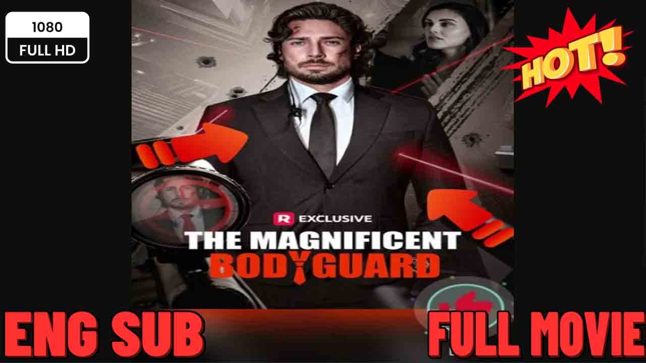 💥 【NEW】 THE MAGIFICANT BPDYGUARD ❤️ FREE TO WATCH 💥  FULL MOVIES ENGLISH SUB