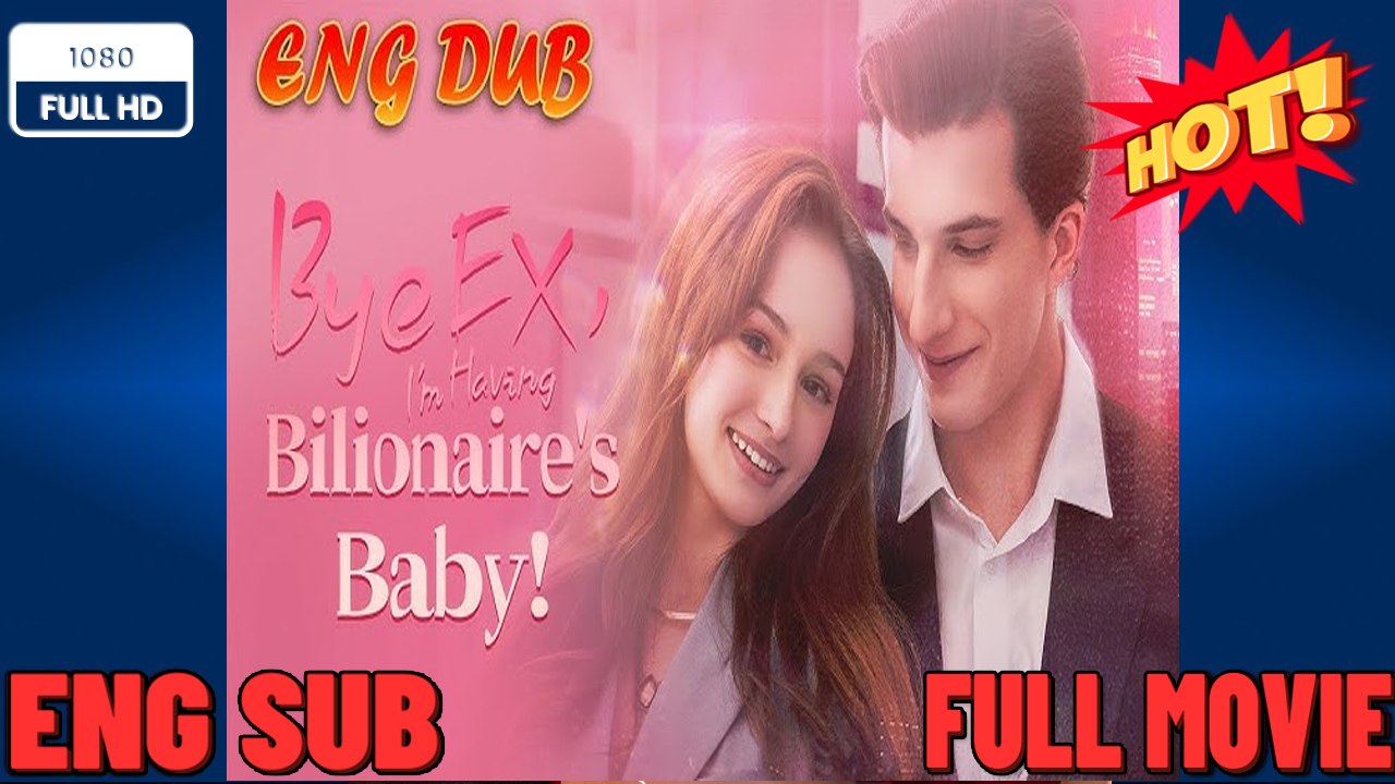 Bye Ex I'm Having Billionaire's Baby #Homeless Billionaire Baby Daddy  ⭐🍉💚FULL MOVIES ENGLISH SUB (2026)