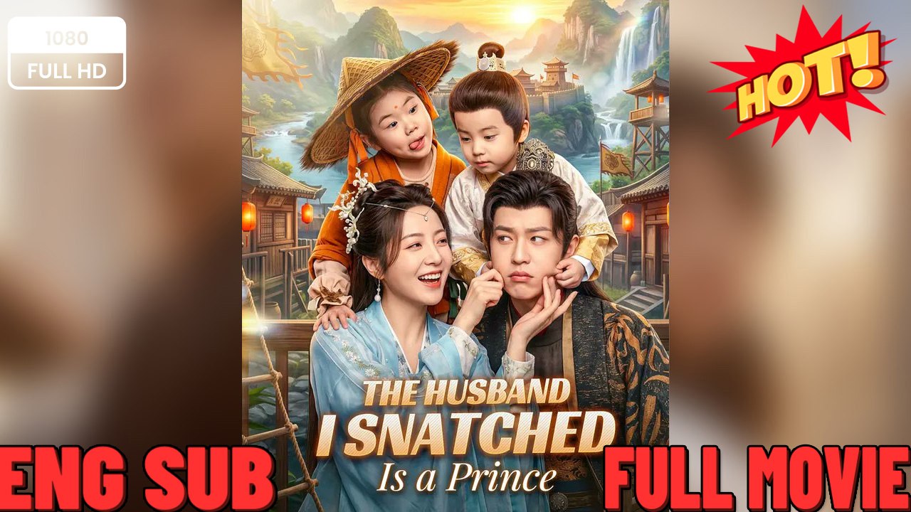 💚The Husband I Snatched Is a Prince - Drama FULL MOVIES ENGLISH SUB
